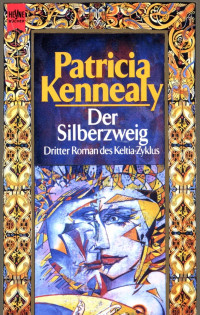 Kennealy, Patricia — [Keltia 03] • Der Silberzweig