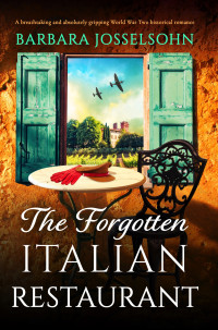 Barbara Josselsohn — The Forgotten Italian Restaurant: A breathtaking and absolutely gripping World War Two historical romance (Sisters of War Book 3)