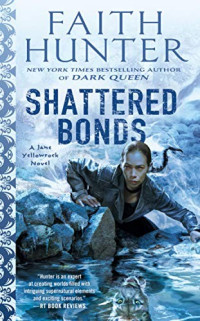 Faith Hunter — Shattered Bonds: A Jane Yellowrock Novel