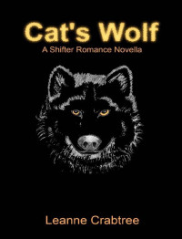 Crabtree, Leanne — Cat's Wolf (A Shifter Romance Novella)