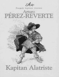 PEREZ-REVERTE ARTURO — Przygody kapitana Alatriste #1 Kapitan Alatriste