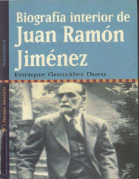 Enrique González Duro — Biografía Interior De Juan Ramón Jiménez