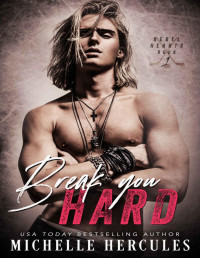 Michelle Hercules — Break You Hard (Rebel Hearts, Book 1)