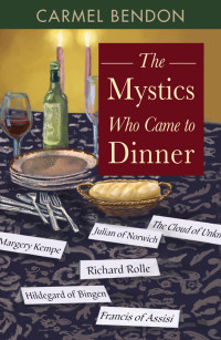 Bendon, Carmel; — The Mystics Who Came to Dinner