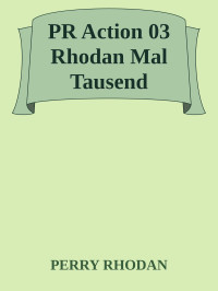 PERRY RHODAN — PR Action 03 Rhodan Mal Tausend