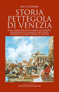 Luca Colferai — Storia pettegola di Venezia