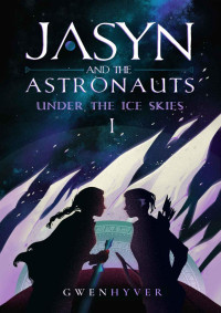 Gwenhyver — Jasyn and the Astronauts: Under the Ice Skies