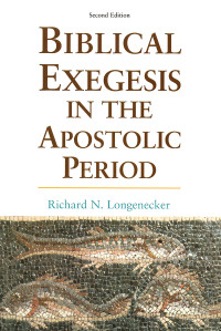 Richard N. Longenecker; — Biblical Exegesis in the Apostolic Period