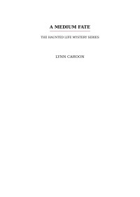 Lynn Cahoon — A Medium Fate (Haunted Life Mystery 1)