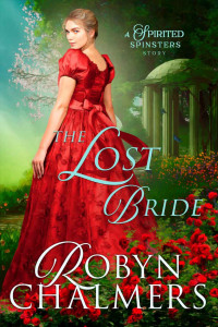 Robyn Chalmers — The Lost Bride: A Spirited Spinsters Novella