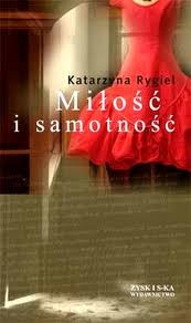 Katarzyna Rygiel — Miłość i samotność