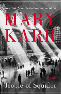 Mary Karr — Tropic of Squalor: Poems