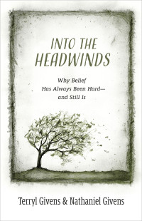 Terryl Givens;Nathaniel Givens; — Into the Headwinds