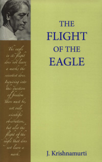 Krishnamurti — The Flight of the Eagle