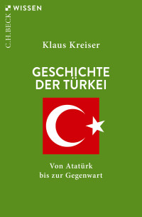 Klaus Kreiser; — Geschichte der Trkei