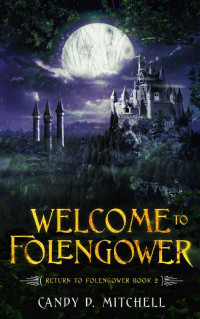 Candy D. Mitchell — Welcome To Folengower (Return to Folengower #2)