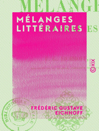 Frédéric Gustave Eichhoff — Mélanges littéraires