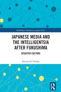 Katsuyuki Hidaka; — Japanese Media and the Intelligentsia After Fukushima