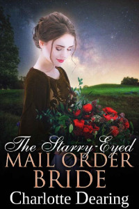 Charlotte Dearing — The Starry-Eyed Mail Order Bride (Brides Of Bethany Springs 04)