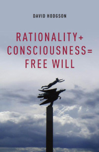 David Hodgson — Rationality + Consciousness = Free Will