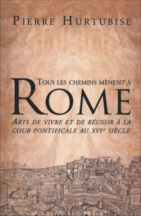 Pierre Hurtubise — Tous les chemins mènent à Rome