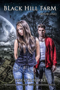Tim O'Rourke [O'Rourke, Tim] — Black Hill Farm (Book One): A Haunting Love Story with a Paranormal Twist
