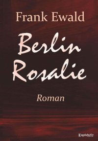 Ewald, Frank, modified by uploader — Berlin Rosalie
