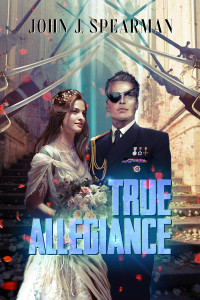 Spearman, John — True Allegiance: Book 3 of the Halberd Series