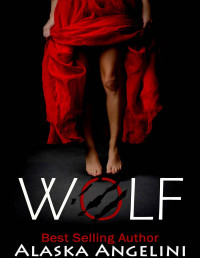 Alaska Angelini [Angelini, Alaska] — WOLF (Wolf River Book 1)