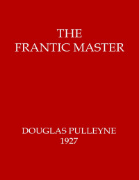 Mrs. Douglas Pulleyne — The frantic master