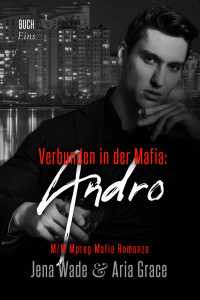 Jena Wade, Aria Grace — Andro (Verbunden in der Mafia 1)