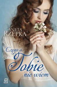 Aneta Rzepka — Czego o Tobie nie wiem