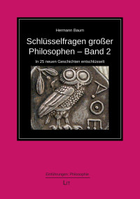 Hermann Baum — Schlüsselfragen großer Philosophen - Band 2