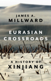 James A. Millward; — Eurasian Crossroads