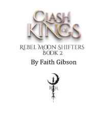 Faith Gibson — Clash of Kings: A Paranormal Shifter Romance