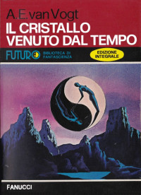 A. E. Van Vogt — Il cristallo venuto dal tempo