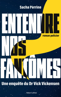 Sacha Perrine — Entendre nos fantômes