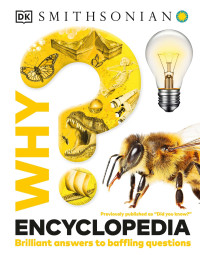 Dorling Kindersley — Why? Encyclopedia: Brilliant Answers to Baffling Questions, US Edition