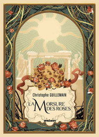 Christophe Guillemain — La morsure des roses