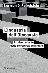 Norman G. Finkielstein — L’industria dell’Olocausto