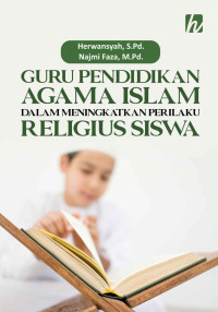 Herwansyah, S.Pd. & Najmi Faza, M.Pd. — Guru Pendidikan Agama Islam dalam Meningkatkan Perilaku Religius Siswa