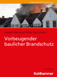 Joseph Messerer & Peter Bachmeier — Vorbeugender baulicher Brandschutz