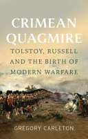 GREGORY. CARLETON — Crimean Quagmire: Tolstoy, Russell and the Birth of Modern Warfare