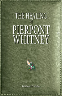 William W. Walter — The Healing of Pierpont Whitney