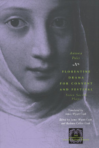 Antonia Pulci — Florentine Drama for Convent and Festival: Seven Sacred Plays