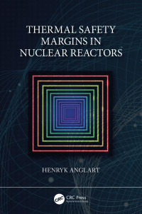 Henryk Anglart — Thermal Safety Margins in Nuclear Reactors