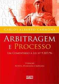 Carlos Alberto Carmona — Arbitragem e Processo: um comentário à Lei nº 9.307/96