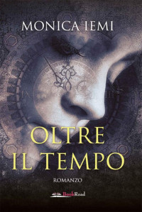 Monica Iemi — Oltre il tempo (Italian Edition)