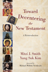 Mitzi J. Smith;Yung Suk Kim; — Toward Decentering the New Testament