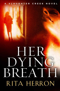 Rita Herron — Her Dying Breath (A Slaughter Creek Novel Book 2)